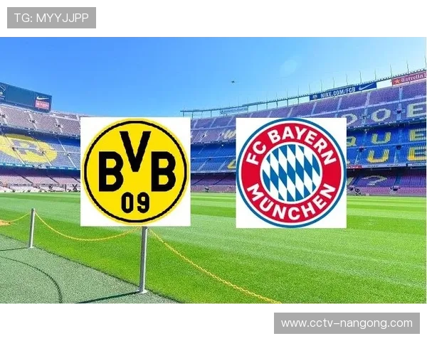 多特蒙德vs拜仁慕尼黑国家德比前瞻,战术风格碰撞 多特蒙德vs拜仁慕尼黑国家德比前瞻,战术风格碰撞